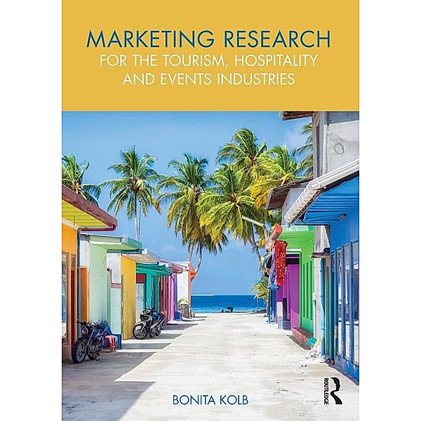 Marketing Research for the Tourism, Hospitality and Events Industries, Bonita Kolb