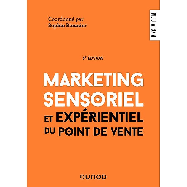 Marketing sensoriel et expérientiel du point de vente - 5e éd. / Marketing/Communication, Sophie Rieunier