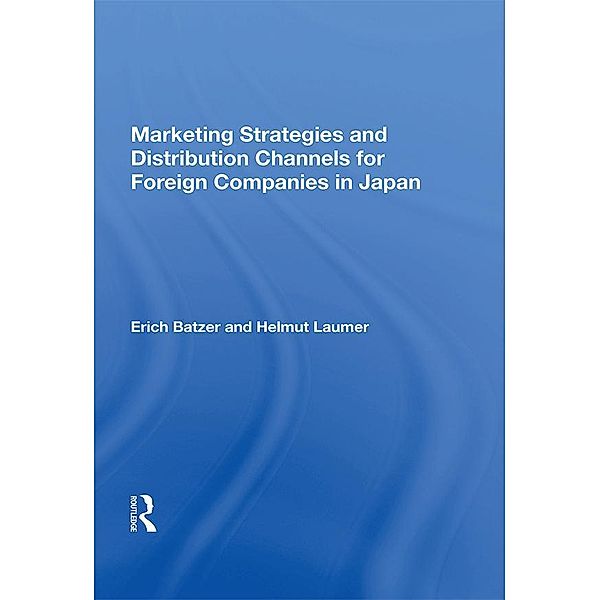 Marketing Strategies and Distribution Channels for Foreign Companies in Japan, Erich Batzer