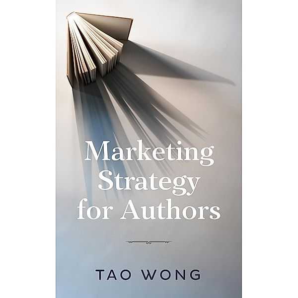 Marketing Strategy for Authors, Tao Wong