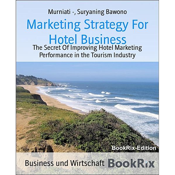 Marketing Strategy For Hotel Business, Murniati, Suryaning Bawono