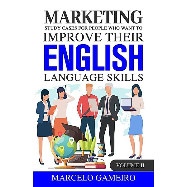 Marketing Study Cases for People who Want to Improve Their English Language Skills. / Marketing study cases for People who want to improve their English language skills., Gameiro Marcelo