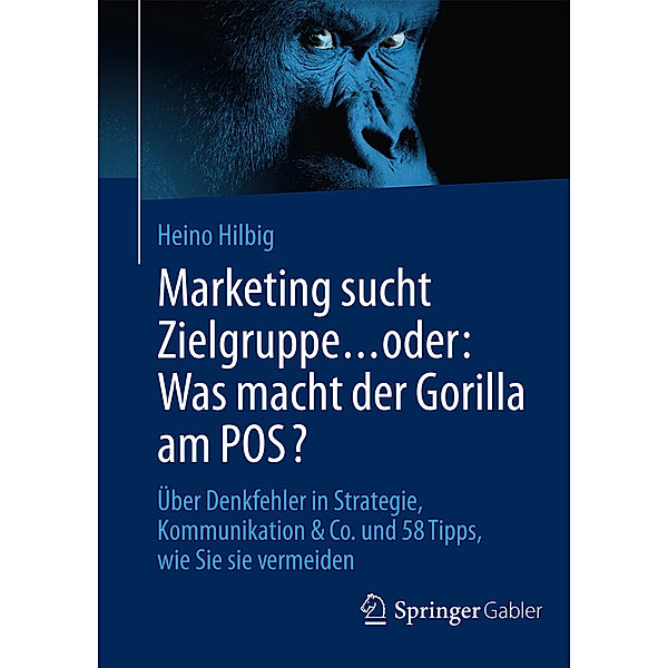 Marketing sucht Zielgruppe ... oder: Was macht der Gorilla am POS?, Heino Hilbig