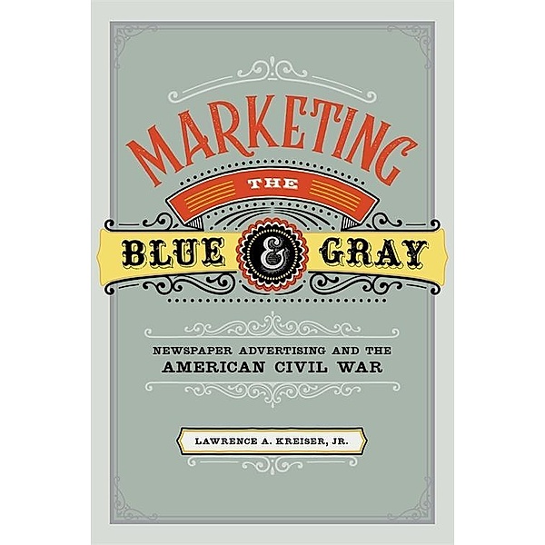 Marketing the Blue and Gray, Lawrence A. Kreiser