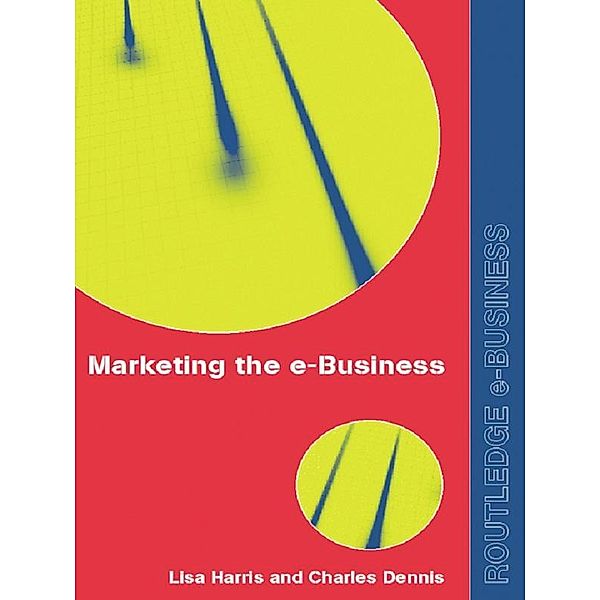 Marketing the e-Business, Charles Dennis, Lisa Harris