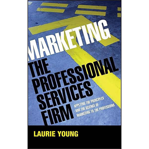 Marketing the Professional Services Firm, Laurie Young