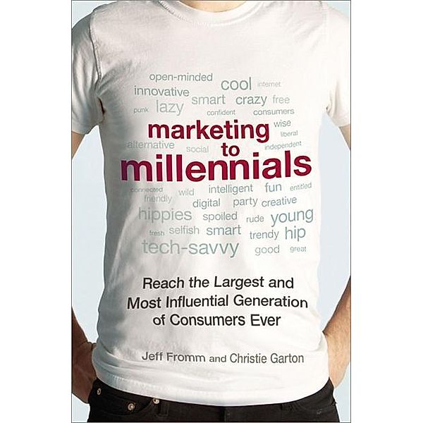 Marketing to Millennials, Jeff Fromm, Christie Garton
