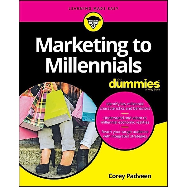 Marketing to Millennials For Dummies, Corey Padveen