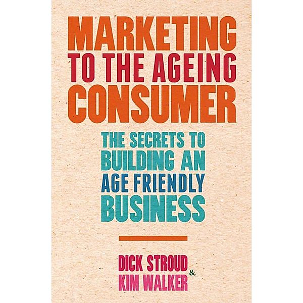 Marketing to the Ageing Consumer, D. Stroud, K. Walker