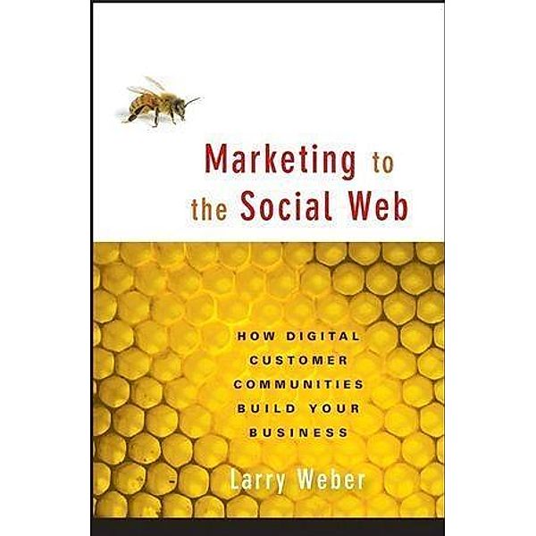Marketing to the Social Web, Larry Weber