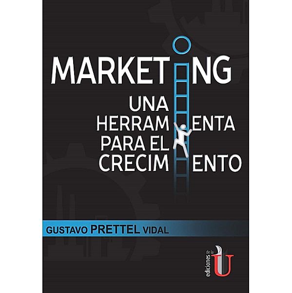 Marketing una herramienta para el crecimiento, Gustavo Prettel Vidal