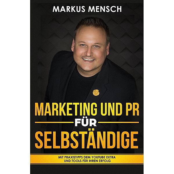 MARKETING UND PR FÜR SELBSTSTÄNDIGE, Markus Mensch