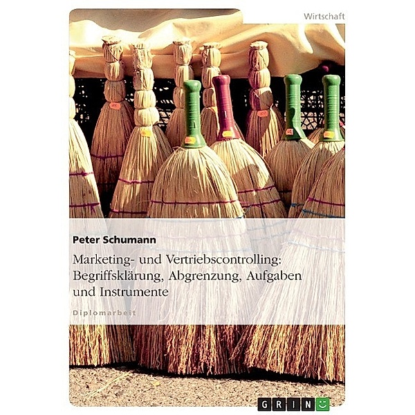 Marketing- und Vertriebscontrolling: Begriffsklärung, Abgrenzung, Aufgaben und Instrumente, Peter Schumann