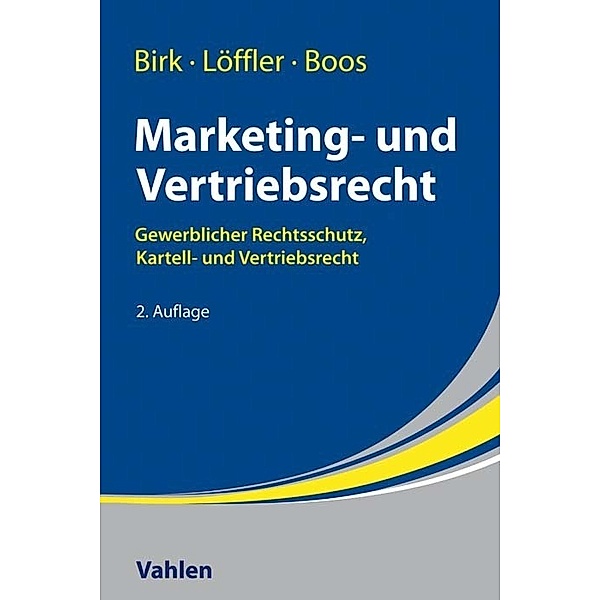 Marketing- und Vertriebsrecht, Axel Birk, Joachim Löffler, Sabine Boos