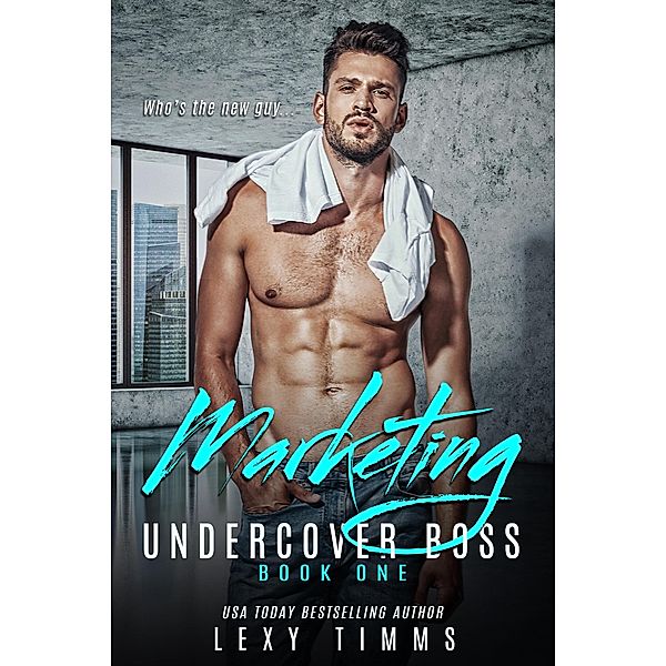 Marketing (Undercover Boss Series, #1) / Undercover Boss Series, Lexy Timms