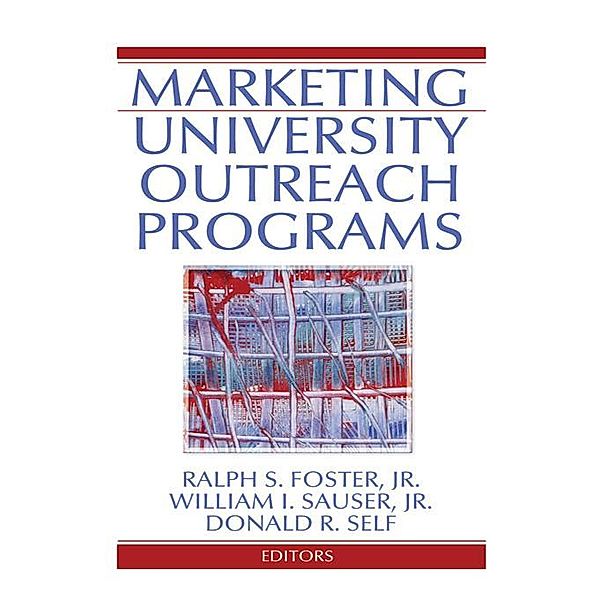 Marketing University Outreach Programs, Ralph S Foster, William I Sauser, Donald Self