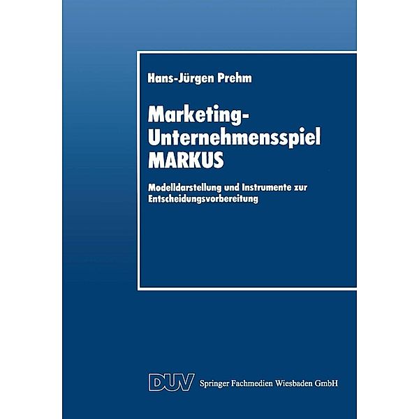 Marketing-Unternehmensspiel MARKUS / DUV Wirtschaftswissenschaft