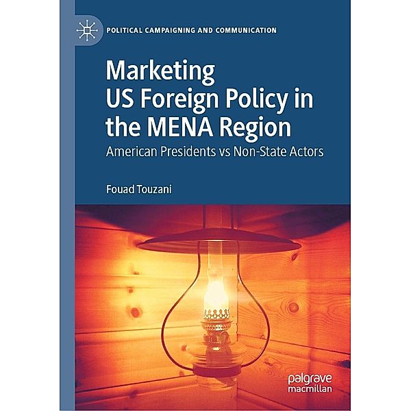Marketing US Foreign Policy in the MENA Region / Political Campaigning and Communication, Fouad Touzani