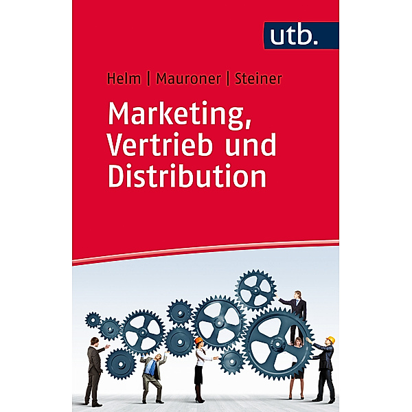 Marketing, Vertrieb und Distribution, Roland Helm, Oliver Mauroner, Michael Steiner