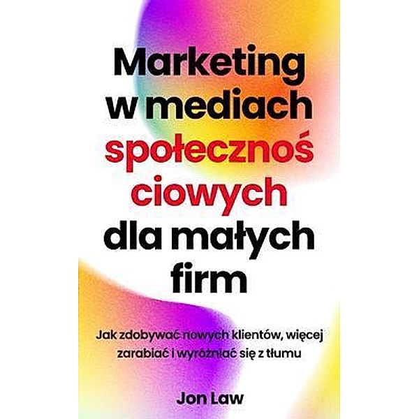 Marketing w mediach spolecznosciowych dla malych firm, Jon Law