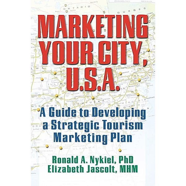 Marketing Your City, U.S.A., Kaye Sung Chon, Ronald A Nykiel, Elizabeth Jascolt