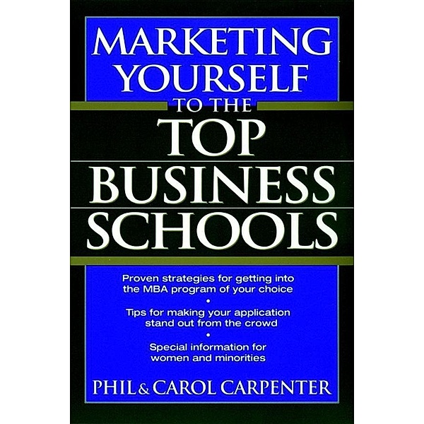 Marketing Yourself to the Top Business Schools, Phil Carpenter, Carol Carpenter
