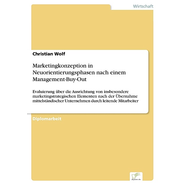 Marketingkonzeption in Neuorientierungsphasen nach einem Management-Buy-Out, Christian Wolf
