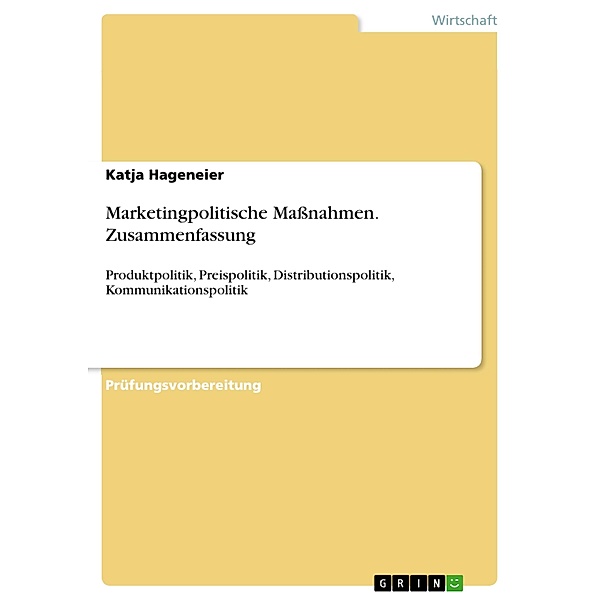 Marketingpolitische Massnahmen. Zusammenfassung, Katja Hageneier