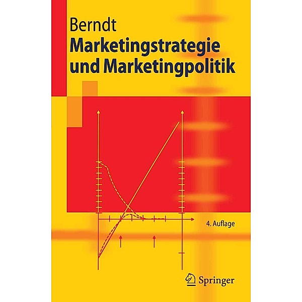 Marketingstrategie und Marketingpolitik / Springer-Lehrbuch, Ralph Berndt