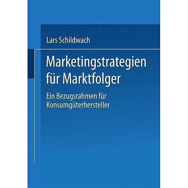 Marketingstrategien für Marktfolger / Gabler Edition Wissenschaft, Lars Schildwach