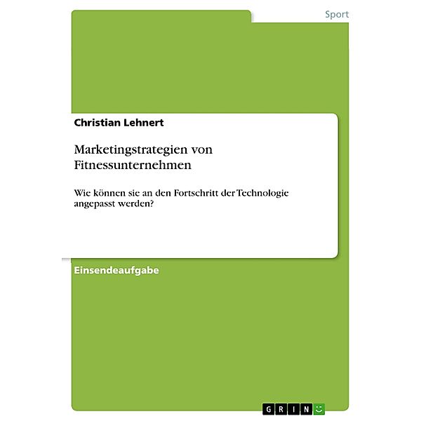 Marketingstrategien von Fitnessunternehmen, Christian Lehnert