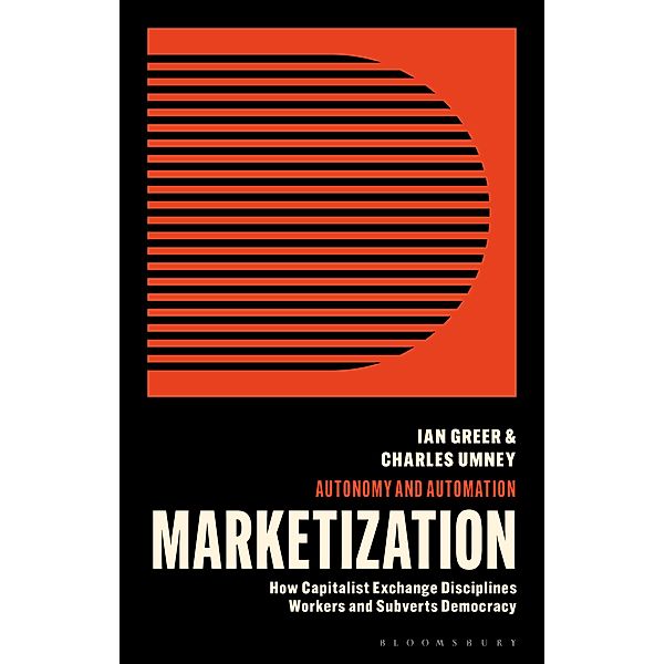 Marketization, Ian Greer, Charles Umney