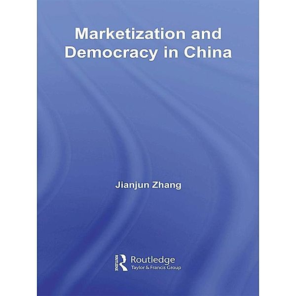 Marketization and Democracy in China, Jianjun Zhang