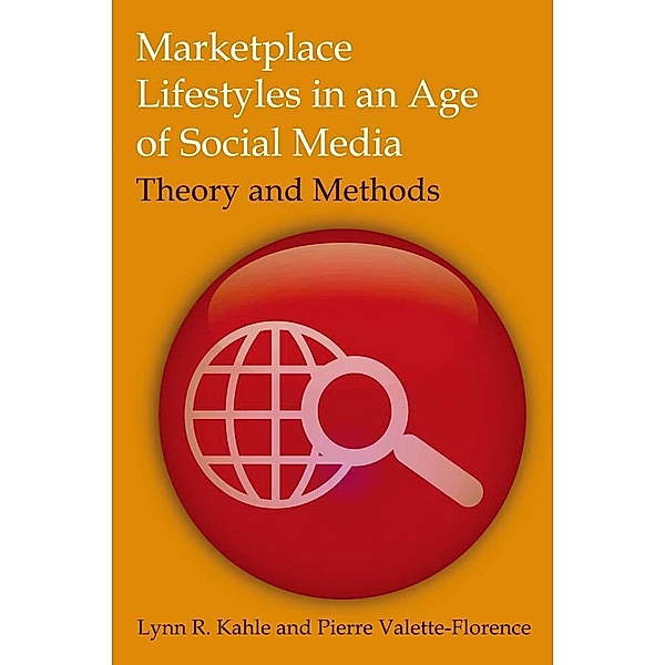 Marketplace Lifestyles in an Age of Social Media: Theory and Methods, Lynn R Kahle, Pierre Valette-Florence