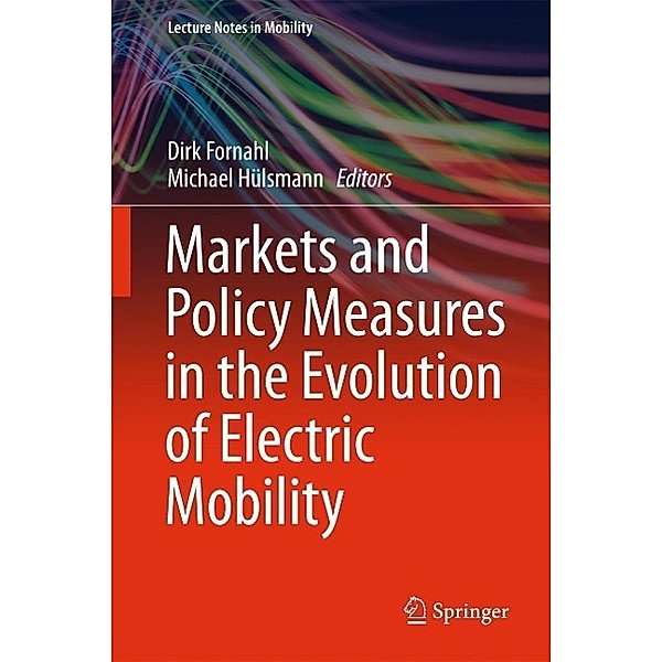 Markets and Policy Measures in the Evolution of Electric Mobility / Lecture Notes in Mobility