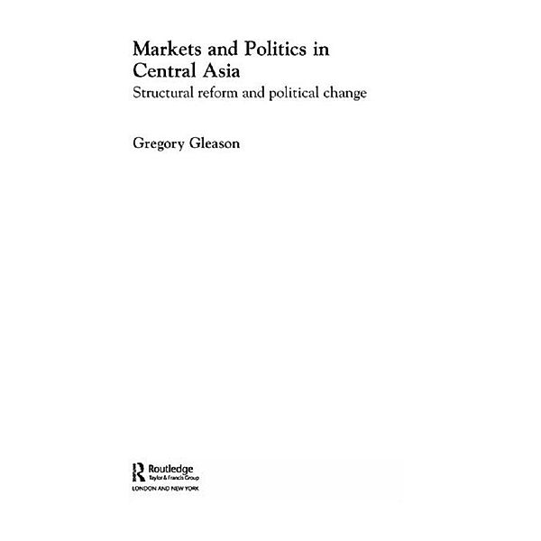 Markets and Politics in Central Asia, Gregory Gleason