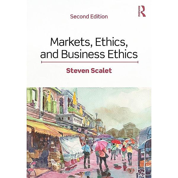 Markets, Ethics, and Business Ethics, Steven Scalet