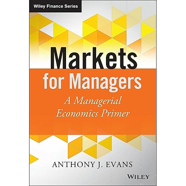 Markets for Managers, Anthony J. Evans