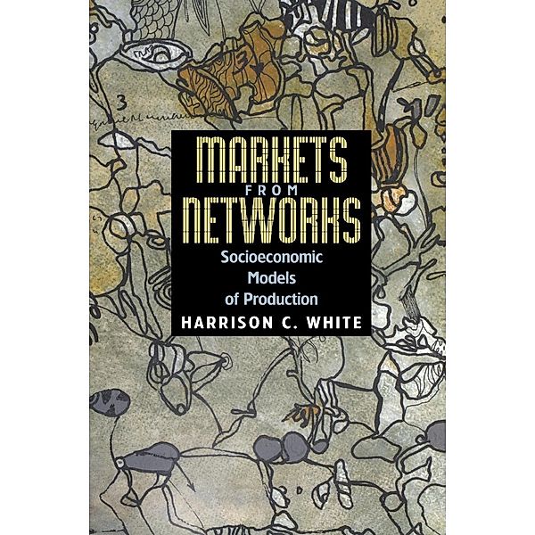 Markets from Networks, Harrison C. White