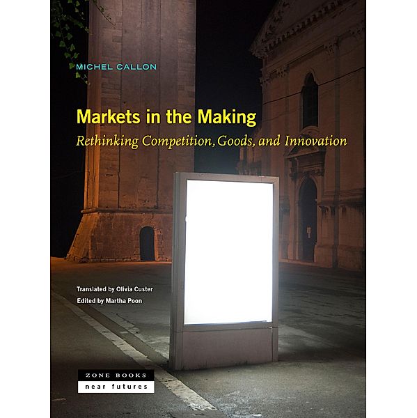 Markets in the Making / Near Future Series, Michel Callon
