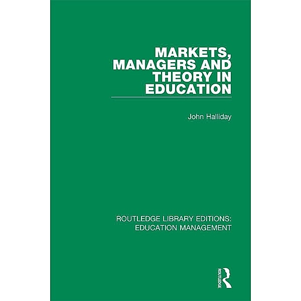 Markets, Managers and Theory in Education, John Halliday
