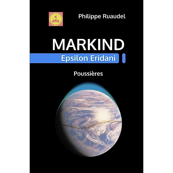 Markind Epsilon Eridani Poussières / Markind Epsilon Eridani Bd.1, Philippe Ruaudel