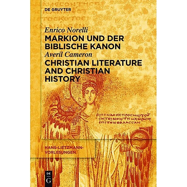 Markion und der biblische Kanon / Christian Literature and Christian History / Hans-Lietzmann-Vorlesungen Bd.11/15, Enrico Norelli, Averil Cameron