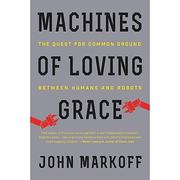 Markoff, J: Machines of Loving Grace, John Markoff