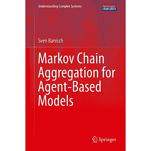 Markov Chain Aggregation for Agent-Based Models, Sven Banisch
