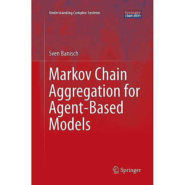 Markov Chain Aggregation for Agent-Based Models, Sven Banisch