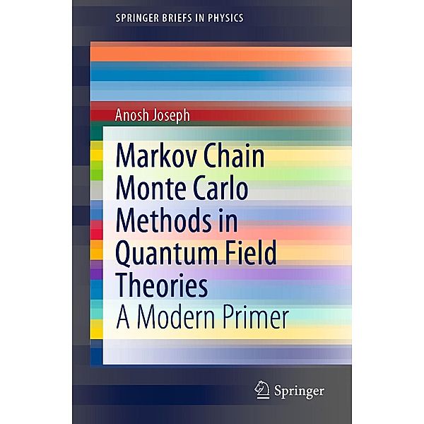 Markov Chain Monte Carlo Methods in Quantum Field Theories / SpringerBriefs in Physics, Anosh Joseph