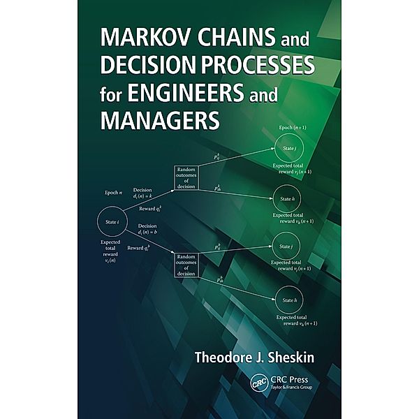 Markov Chains and Decision Processes for Engineers and Managers, Theodore J. Sheskin