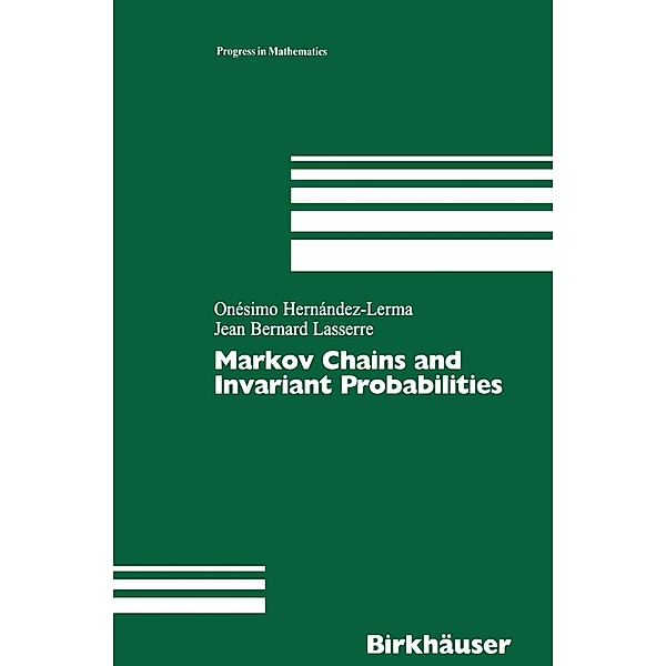 Markov Chains and Invariant Probabilities / Progress in Mathematics Bd.211, Onésimo Hernández-Lerma, Jean B. Lasserre