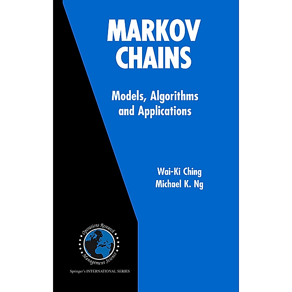 Markov Chains: Models, Algorithms and Applications, Wai-Ki Ching, Michael K. Ng